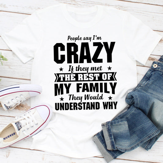 People Say I'm Crazy T-Shirt